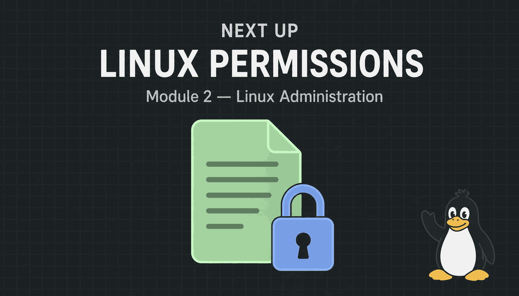 An outro card reading Next Up: Linux Permissions, Module 2 — Linux Administration