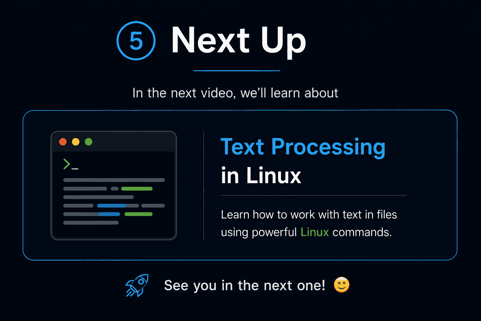 An outro card reading Next Up: Text Processing in Linux, beside a terminal window with highlighted lines of output